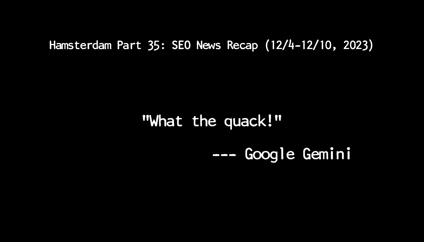 Hamsterdam Part 35: SEO News Recap from 12/4 to 12/10, 2023