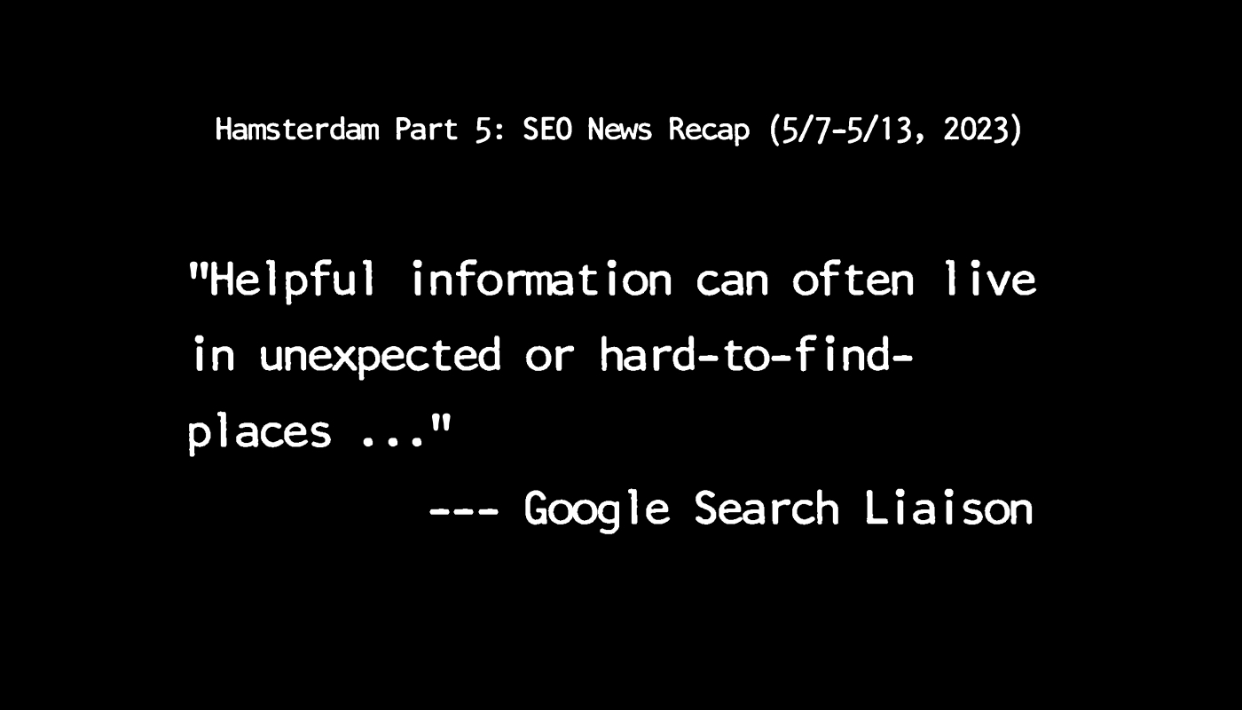 Hamsterdam Part 5: SEO News Recap from 5/7 to 5/13, 2023