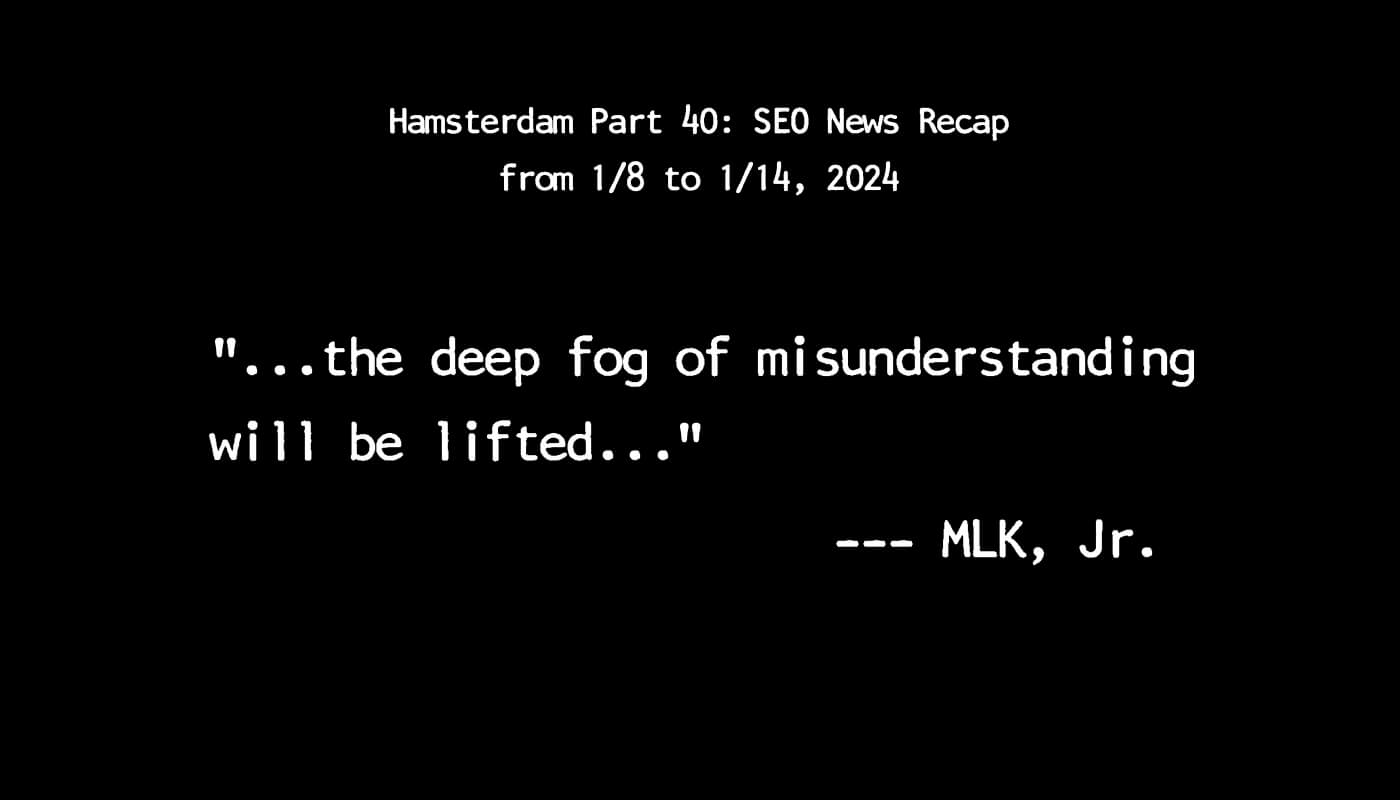 Hamsterdam Part 40: SEO News Recap from 1/8 to 1/14, 2024