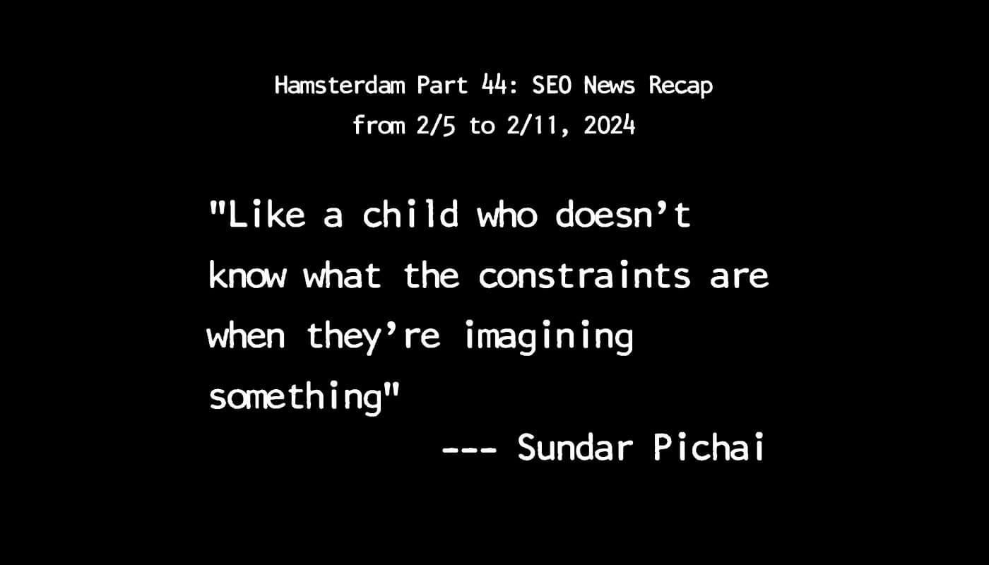 Hamsterdam Part 44: SEO News Recap from 2/5 to 2/11, 2024