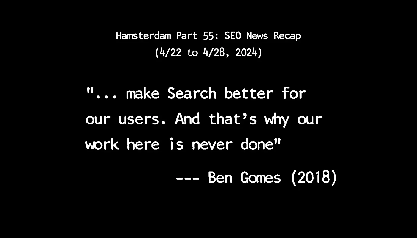 Hamsterdam Part 55: Weekly SEO & AI News Recap (4/22 to 4/28, 2024)