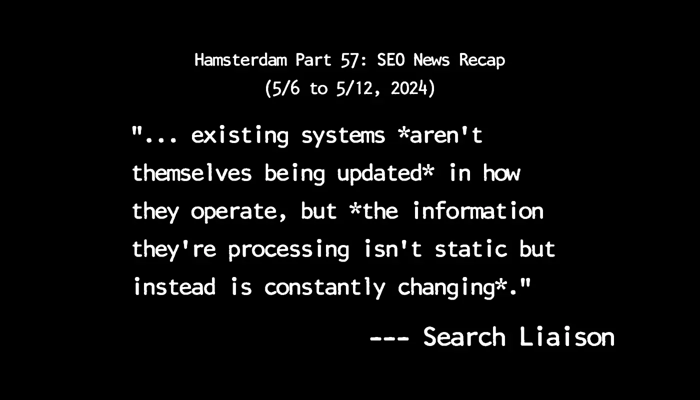 Hamsterdam Part 57: Weekly SEO & AI News Recap (5/6 to 5/12, 2024)