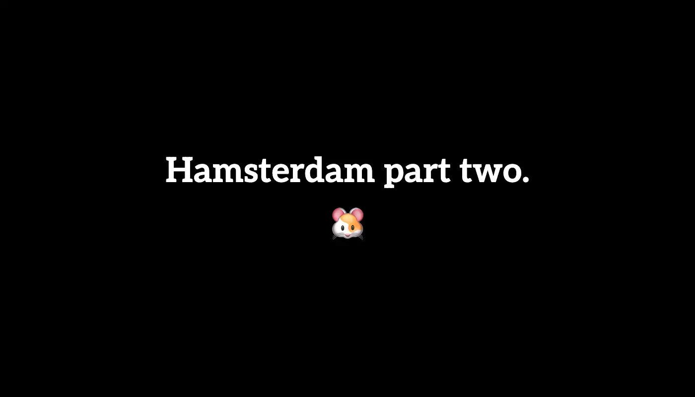 🐹 Hamsterdam part two. (9/29 to 10/5, 2024)