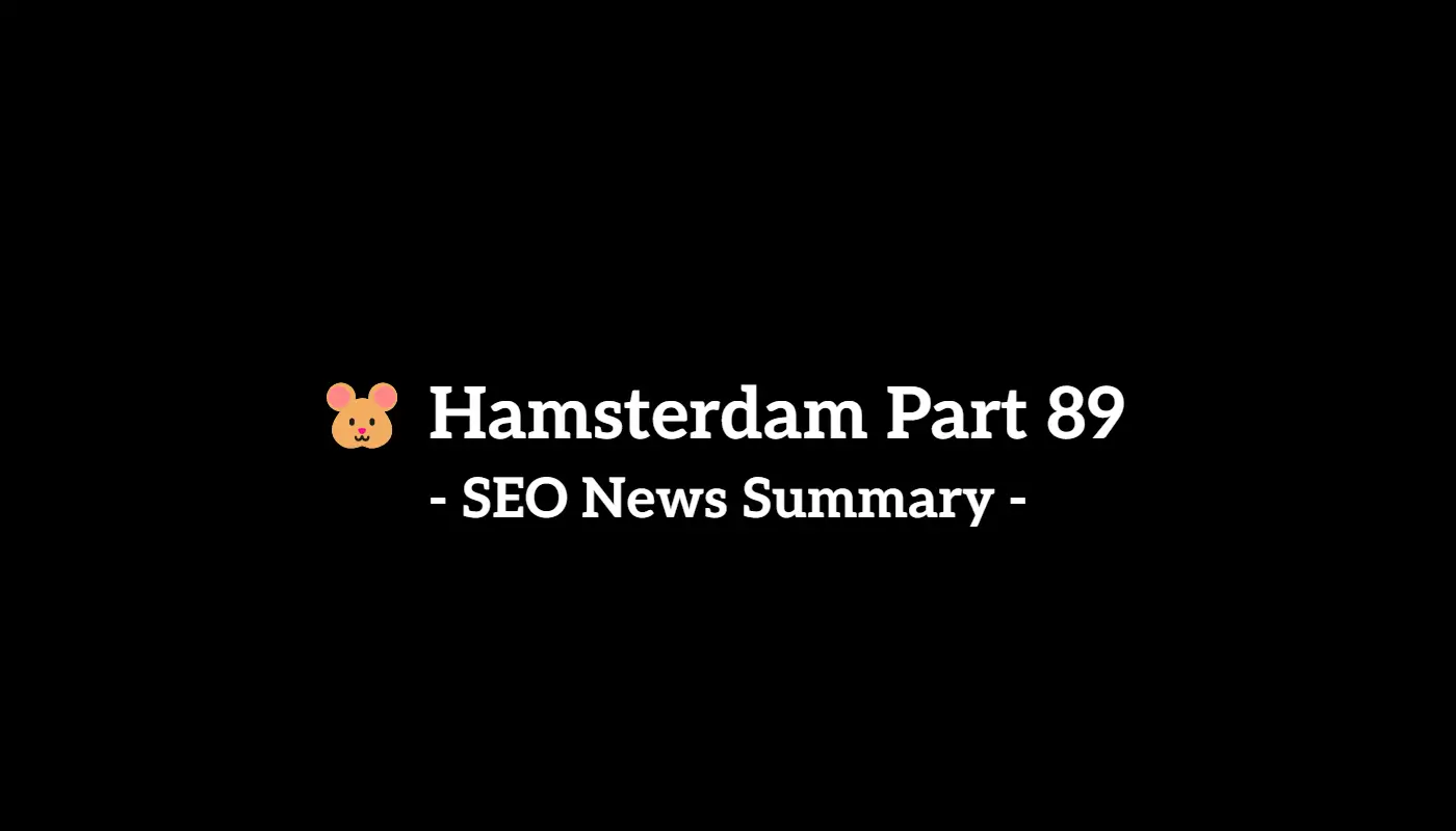 🐹 Hamsterdam Part 90: Weekly SEO & AI News Recap (3/16 to 3/21, 2025)