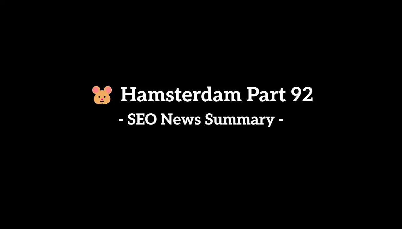 🐹 Hamsterdam Part 92: Weekly SEO & AI News Recap (3/29 to 4/4, 2025)