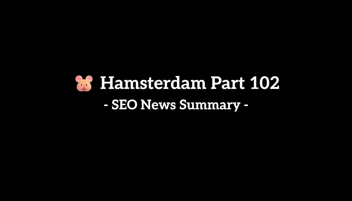 🐹 Hamsterdam Part 102: Weekly SEO & AI News Recap (6/7 to 6/13, 2025)