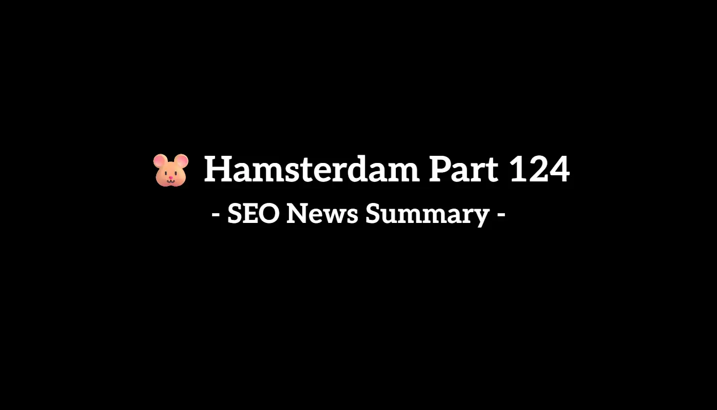 🐹 Hamsterdam Part 124: Weekly SEO & AI News Recap (11/15 to 11/21, 2025)