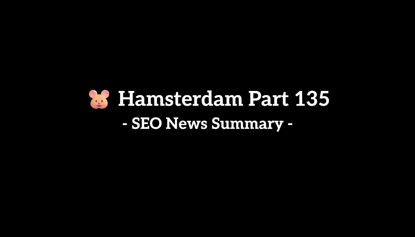 🐹 Hamsterdam Part 135: Weekly SEO & AI News Recap (1/31 to 2/6, 2026)