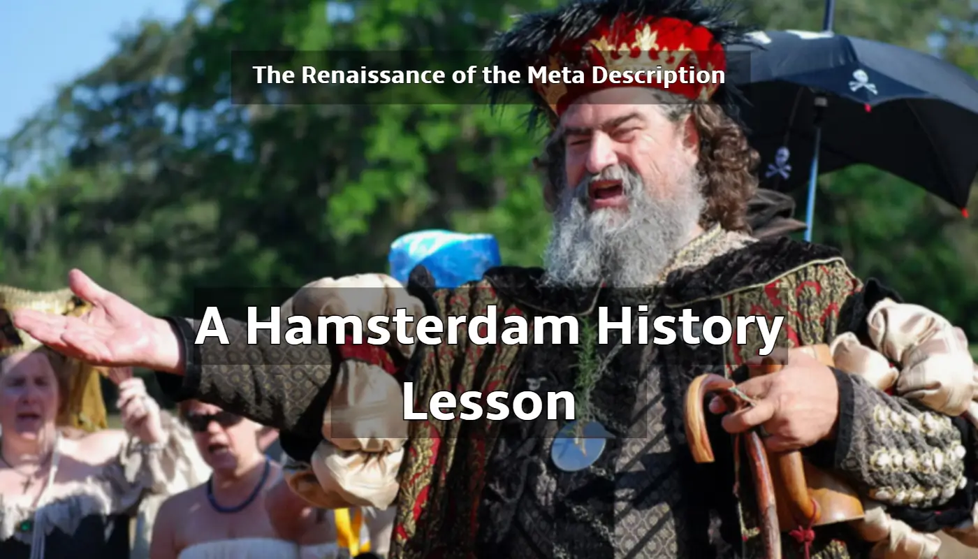 The Renaissance of the Meta Description: A Hamsterdam History Lesson