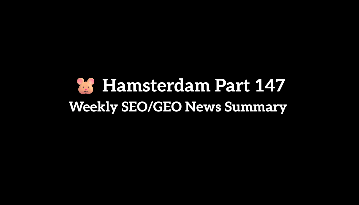 🐹 Hamsterdam Part 147: Weekly SEO/GEO News Recap (9/26 to 10/2, 2026)